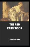 The Red Fairy Book Annotated di Lang Andrew Lang edito da Independently Published