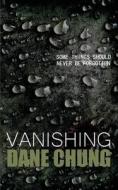Vanishing di Dane Chung edito da Independently Published