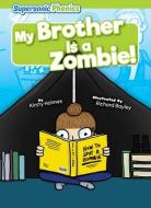 My Brother Is a Zombie! di Kirsty Holmes edito da SUPERSONIC PHONICS