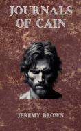 Journals of Cain di Jeremy Brown edito da BOOKBABY