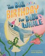 The Big Birthday For Blue Whale di Hlavaty Jane Hlavaty edito da Coral Reads Media