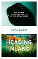 Heading Inland di Nicola Barker edito da HarperCollins Publishers