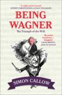Being Wagner di Simon Callow edito da HarperCollins Publishers