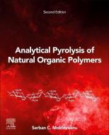 Analytical Pyrolysis of Natural Organic Polymers di Serban C. Moldoveanu edito da ELSEVIER SCIENCE PUB CO