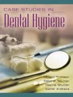 Case Studies In Dental Hygiene di Deborah Bauman, Deanne Shuman, Esther Andrews, Evelyn M. Thomson edito da Pearson Education (us)