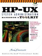 Hp-ux System Administration Handbook And Toolkit di Marty Poniatowski edito da Pearson Education