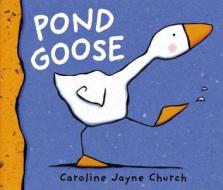 Pond Goose di Caroline Jayne Church edito da Oxford University Press