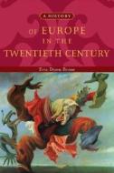 A History of Europe in the Twentieth Century di Eric Dorn Brose edito da OXFORD UNIV PR