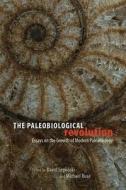 The Paleobiological Revolution - Essays on the Growth of Modern Paleontology di David Sepkoski edito da University of Chicago Press