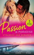 Passion In Paradise: Stranded And Seduced di Catherine Mann, Lynn Raye Harris, Lucy Ryder edito da HarperCollins Publishers