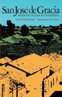 San Jose de Gracia di Luis Gonzalez edito da University of Texas Press