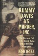 Bummy Davis vs. Murder, Inc.: The Rise and Fall of the Jewish Mafia and an Ill-Fated Prizefighter di Ron Ross edito da St. Martin's Griffin