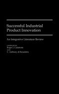 Successful Industrial Product Innovation di Roger J. Calantone, C. Anthon Dibenedetto edito da Greenwood Press