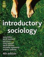 Introductory Sociology di Tony Bilton, Kevin Bonnett, Pip Jones, Tony Lawson, David Skinner, Michelle Stanworth, Andrew Webster edito da Macmillan Education UK