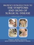 Browse\'s Introduction To The Symptoms & Signs Of Surgical Disease di John Black, Norman L. Browse, Kevin G. Burnand, William E. G. Thomas edito da Taylor & Francis Ltd