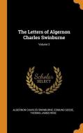 The Letters Of Algernon Charles Swinburne; Volume 2 di Algernon Charles Swinburne, Edmund Gosse, Thomas James Wise edito da Franklin Classics Trade Press
