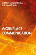 Workplace Communication di Leena Mikkola edito da Taylor & Francis Ltd