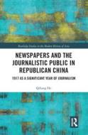 Newspapers And The Journalistic Public In Republican China di Qiliang He edito da Taylor & Francis Ltd