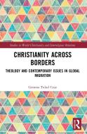 Christianity Across Borders di Gemma Tulud Cruz edito da Taylor & Francis Ltd