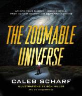 The Zoomable Universe: An Epic Tour Through Cosmic Scale, from Almost Everything to Nearly Nothing di Caleb Scharf edito da SCIENTIFIC AMER
