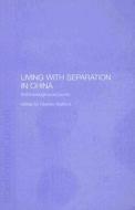 Living with Separation in China di Charles Stafford edito da Taylor & Francis Ltd