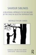 Saviour Siblings di Michelle (University of Melbourne Taylor-Sands edito da Taylor & Francis Ltd