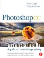 Photoshop CC: Essential Skills di Mark Galer, Philip Andrews edito da Taylor & Francis Ltd