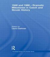1948 and 1968 - Dramatic Milestones in Czech and Slovak History di Laura Cashman edito da Routledge