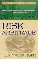 Risk Arbitrage di Wyser-Pratte edito da John Wiley & Sons