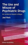 The Use and Misuse of Psychiatric Drugs di Joel Paris edito da Wiley-Blackwell