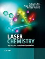 Laser Chemistry di Helmut H. Telle, Angel Gonzalez Urena, Robert J. Donovan edito da John Wiley & Sons