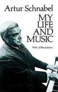 My Life and Music di Artur Schnabel edito da Dover Publications