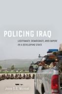 Policing Iraq di Jesse Wozniak edito da University Of California Press