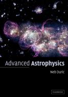 Advanced Astrophysics di Neb Duric, Nebojsa Duric edito da Cambridge University Press