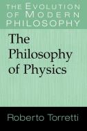 The Philosophy of Physics di Roberto Torretti edito da Cambridge University Press