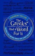 The Greeks Had A Word For It di Andrew Taylor edito da Transworld Publishers Ltd
