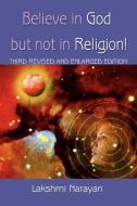 Believe in God But Not in Religion! di Lakshmi Narayan edito da iUniverse