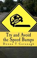 Try and Avoid the Speed Bumps di Donna T. Cavanagh edito da Humoroutcasts Press