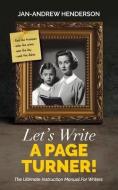 Let's Write a Page Turner! The Ultimate Instruction Manual for Writers di Jan-Andrew Henderson edito da ANGEL BLESSINGS