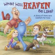 What Will Heaven Be Like? di Kathleen Ruckman edito da Harvest House Publishers,u.s.
