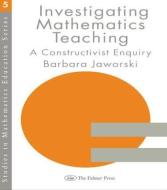 Investigating Mathematics Teaching di Barbara Jaworski edito da Routledge