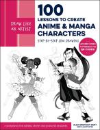 Draw Like An Artist: 100 Lessons To Create Anime And Manga Characters di Alex Brennan-Dent, ABD Illustrates edito da Quarry Books