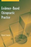 Evidence-Based Chiropractic Practice di Michael T. Haneline edito da Jones and Bartlett