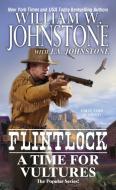 A Time For Vultures di William W. Johnstone, J. A. Johnstone edito da Kensington Publishing