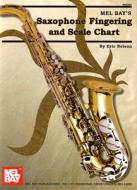 Saxophone Fingering and Scale Chart di Eric Nelson edito da MEL BAY PUBN INC