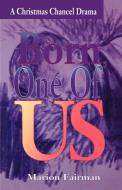Born One of Us: A Christmas Chancel Drama di Marion Fairman edito da CSS Publishing Company