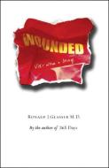 Wounded: Vietnam to Iraq di Ronald J. Glasser edito da GEORGE BRAZILLER INC