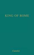 King of Rome di Castelot, Andre Castelot, Unknown edito da Greenwood Press