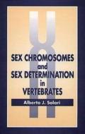 Sex Chromosomes and Sex Determination in Vertebrates di Alberto J. Solari edito da CRC Press