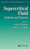 Supercritical Fluid Methods and Protocols di Tony Clifford edito da Humana Press